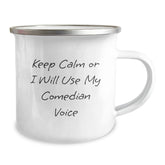 Comedian Gifts Funny Camping Mug Keep Calm Or I Will Use My Comedian Voice, Gifts for Comedian, Birthday Unique Gifts from Friends, 12 oz Stainless Steel Enamel Finish - Image 2